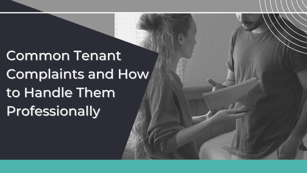 Common Tenant Complaints and How to Handle Them Professionally - Article Banner