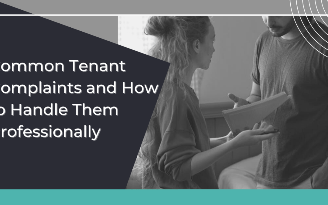 Common Tenant Complaints and How to Handle Them Professionally | Baltimore Property Management