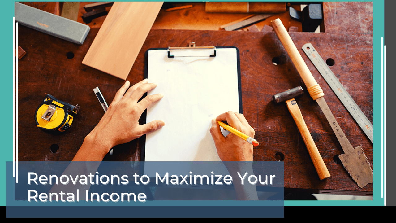 Renovations to Maximize Your Rental Income