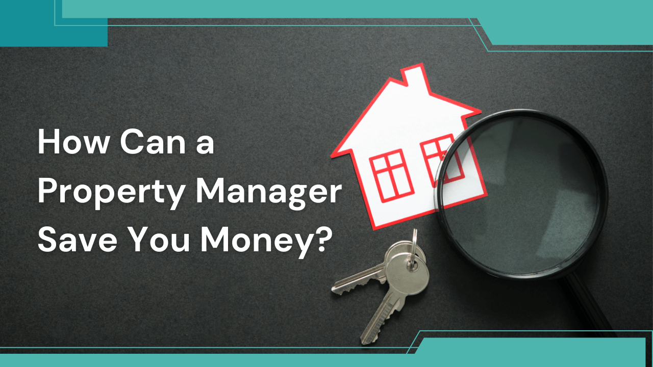How Can a Property Manager Save You Money - Article Banner