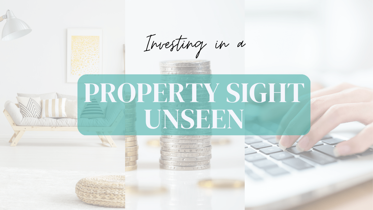 Investing in a Property Sight Unseen: What You Need to Know