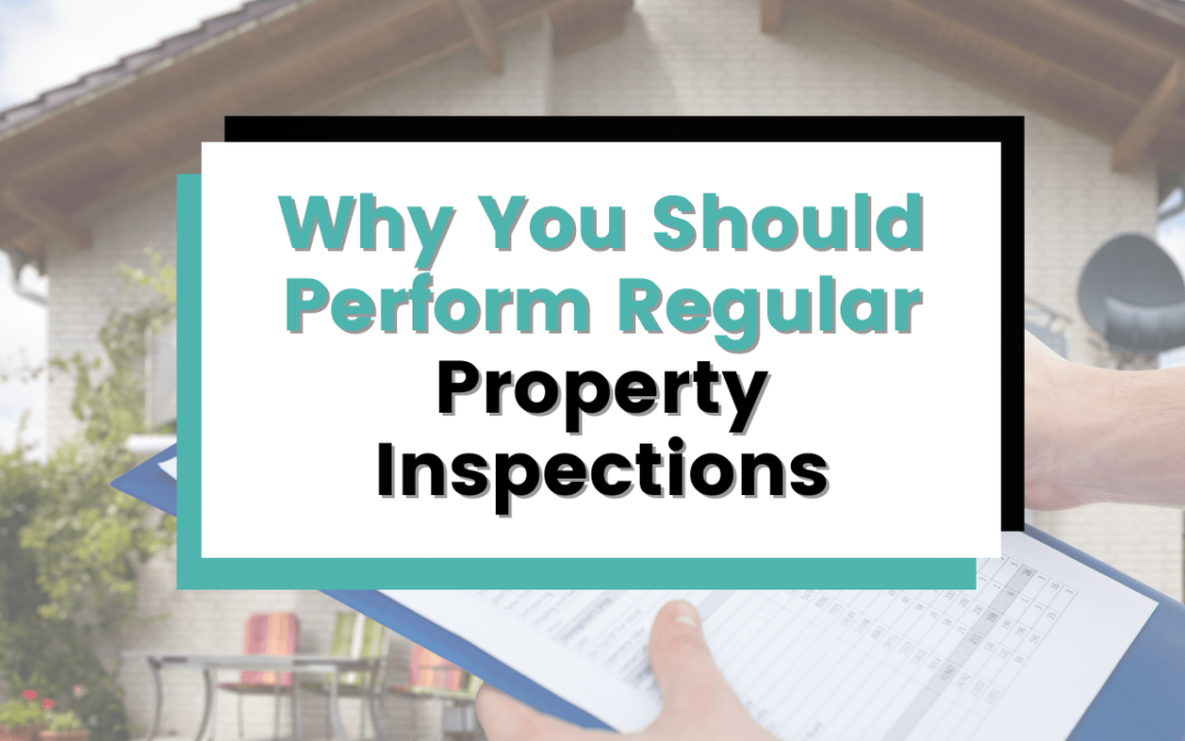 Why You Should Perform Regular Property Inspections