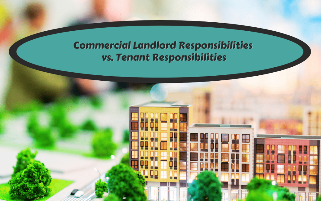 Commercial Landlord Responsibilities vs. Tenant Responsibilities