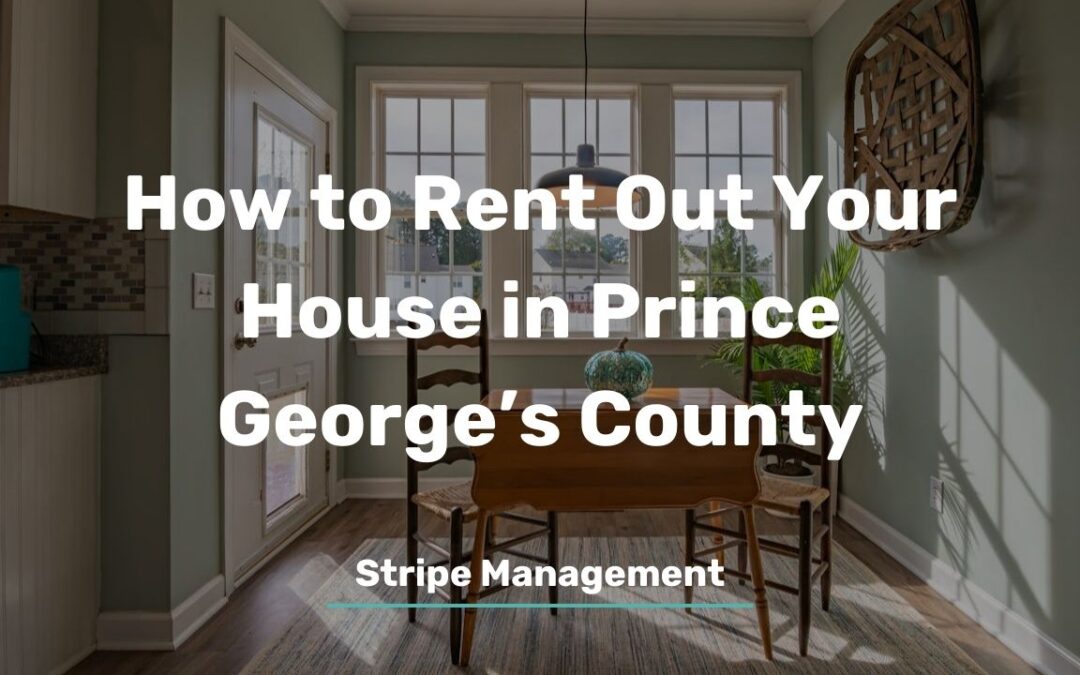 How to Rent Out Your House in Prince George’s County